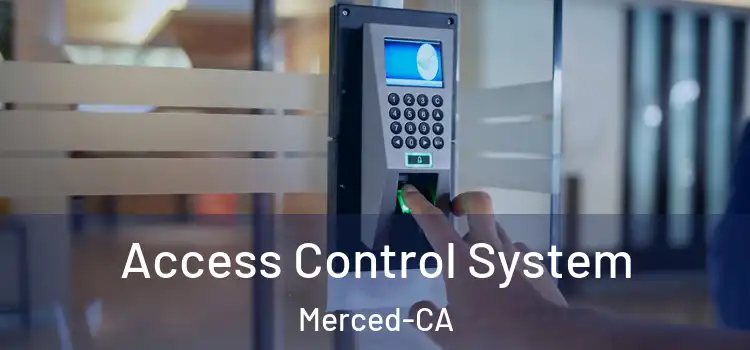 Access Control System Merced-CA