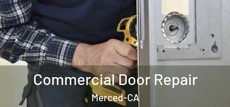 Commercial Door Repair Merced-CA