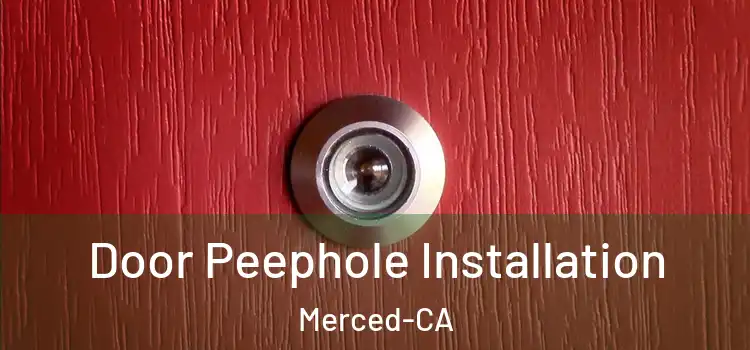 Door Peephole Installation Merced-CA