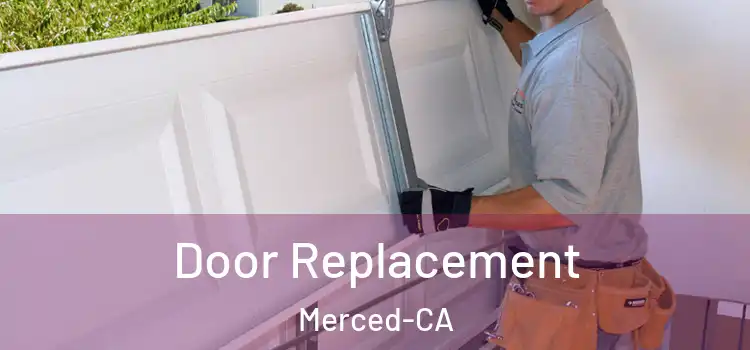  Door Replacement Merced-CA