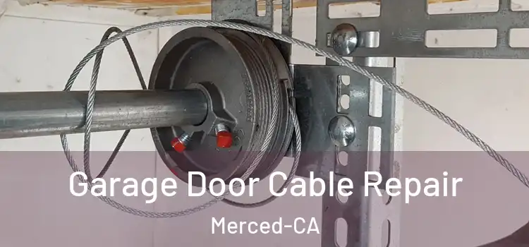  Garage Door Cable Repair Merced-CA