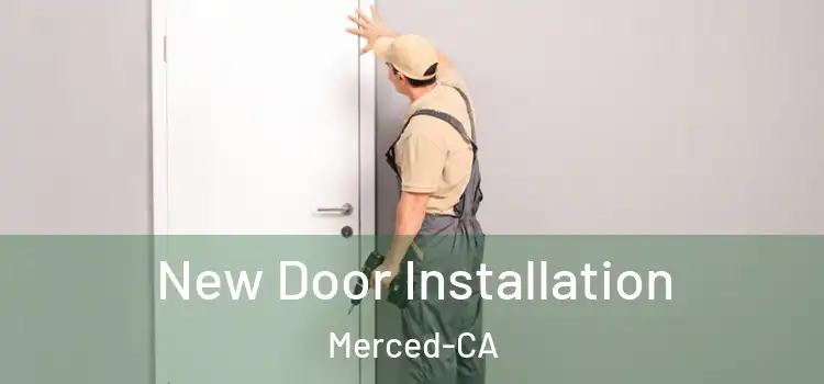 New Door Installation Merced-CA