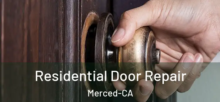 Residential Door Repair Merced-CA