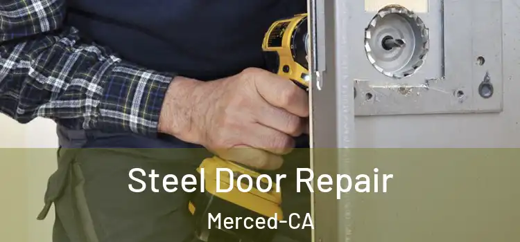  Steel Door Repair Merced-CA